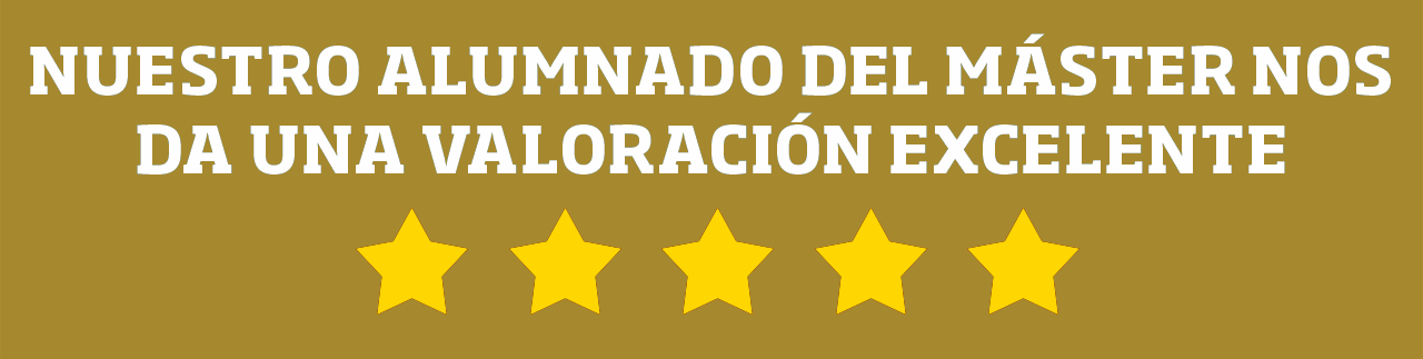 Nuestro alumnado del máster nos da una valoración excelente