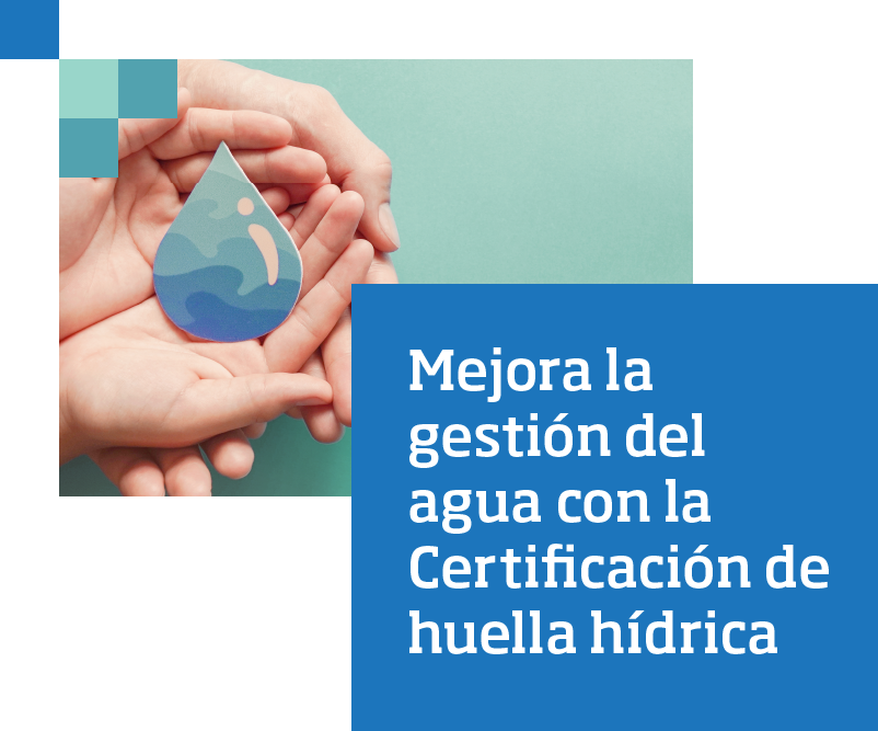 Mejora la gestión del agua con la Certificación de huella hídrica