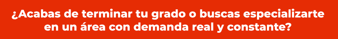 ¿Acabas de terminar tu grado o buscas especializarte en un área con demanda real y constante?