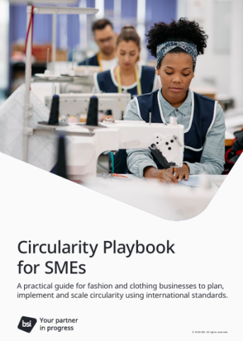 Circularity playbook for fashion SMEs - A practical guide for fashion and clothing businesses to plan,  implement and scale circularity using international standards. British Standards Institution logo.