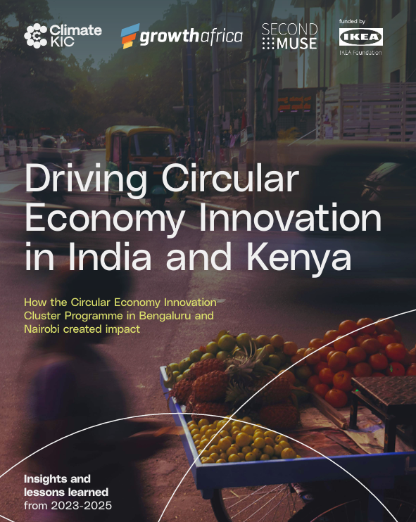 Driving Circular Economy Innovation in India and Kenya How the Circular Economy Innovation Cluster Programme in Bengaluru and Nairobi created impact. Insights and lessons learned from 2023-2025. Logos of CLIMATE-KIC, Growth Africa, Second Muse and IKEA