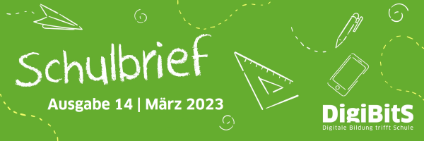 DigiBitS Schulbrief | Ausgabe 14 | März 2023