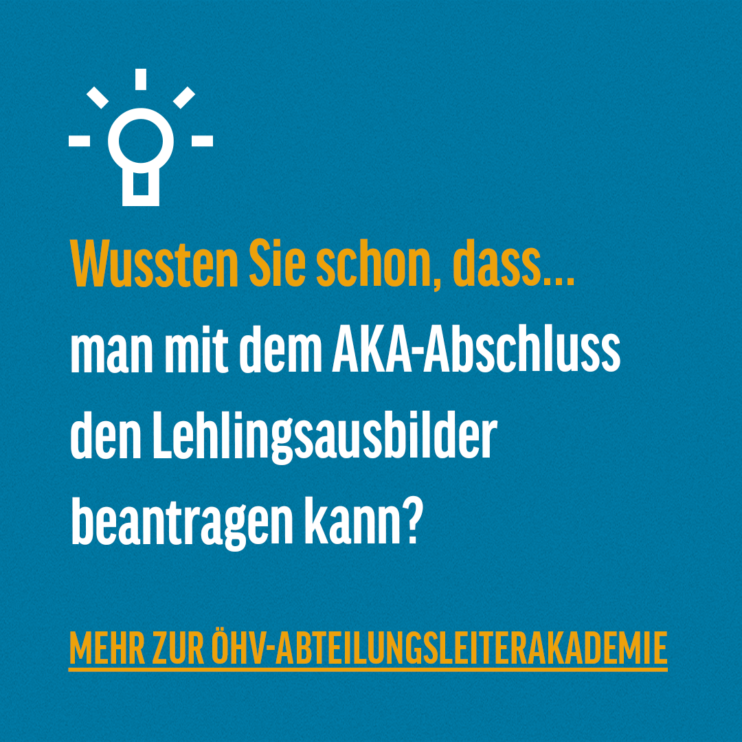 Wussten Sie schon dass man mit dem AKA-Abschluss den Lehrlingsausbilder beantragen kann?