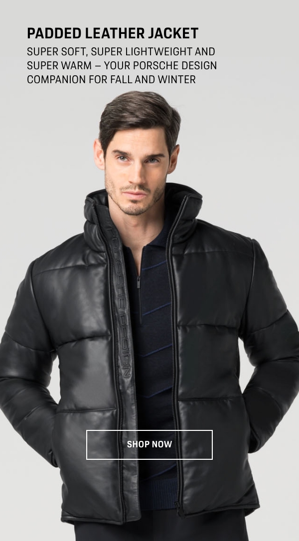 PADDED LEATHER JACKET SUPER SOFT, SUPER LIGHTWEIGHT AND SUPER WARM - YOUR PORSCHE DESIGN COMPANION FOR FALLAND WINTER SHOP NOW 