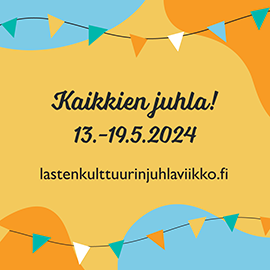 Kuvasssa lukee teksti: Kaikkien juhla! 13.-19.5.2024. lastenkulttuurinjuhlaviikko.fi