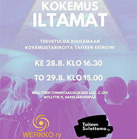 Kuvassa lukee: Kokemusiltamat. Tervetuloa kuulemaan kokemustarinoita taiteen keinoin! Ke 29.8. klo 16.30. To 29.8. klo 15.00. Myllytien toimintakeskuksen sali, C-ovi, Myllytie 11, 04410 Järvenpää. Weikko ry ja Taiteen Sulattamo.