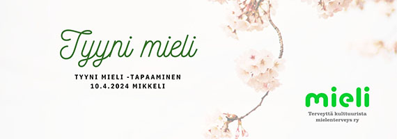 Kirsikkapuun oksalla kuvitettu taustakuva, jossa on teksti Tyyni mieli -tapaaminen 10.4.2024 Mikkeli, MIELI Terveyttä kulttuurista mielenterveys ry.
