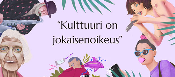 Kuvan keskellä lukee "Kulttuuri on jokaisenoikeus". Tekstin ympärillä kuvan reunoilla on viisi erilaista ihmistä: saksofonia soittava hattupäinen henkilö, iäkäs ihminen, nuori ihminen maalituubin ja kumihain kanssa, nuori ihminen ottamassa kännykällä kuva