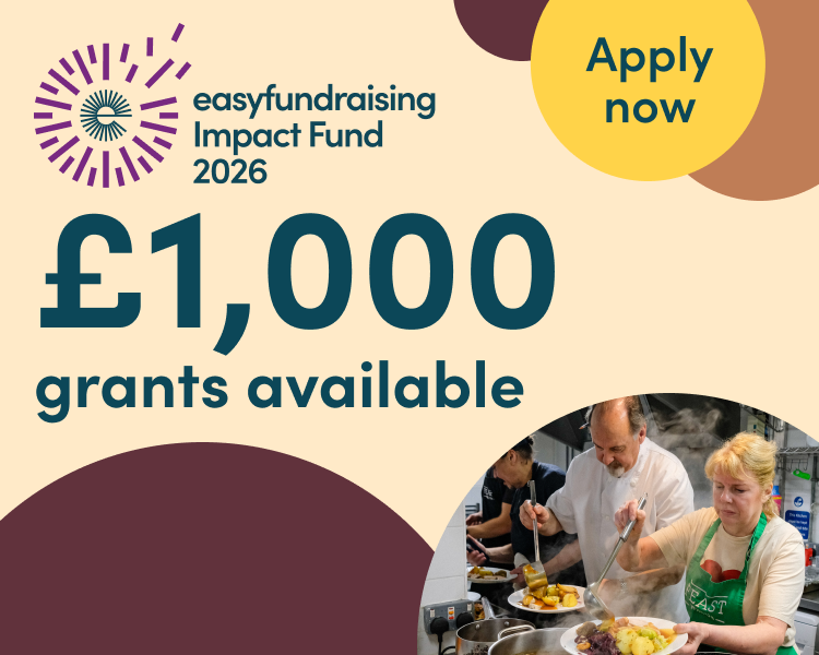 easyfundraising Impact Fund 2026 graphic announcing “£1,000 grants available” and “Apply now.” A photo shows volunteers serving meals in a kitchen.