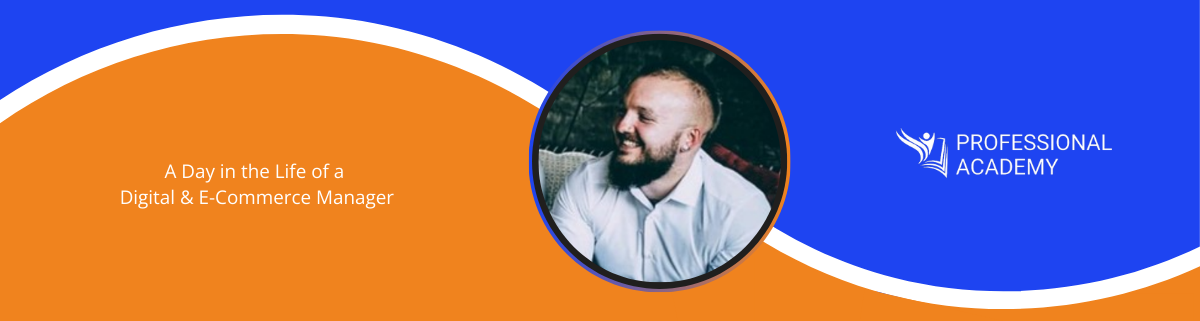 A Day in the Life of a Digital & E-Commerce Manager