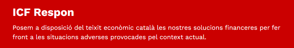 ICF Respon Posem a disposició del teixit econòmic català les nostres solucions financeres per fer front a les situacions adverses provocades pel context actual.