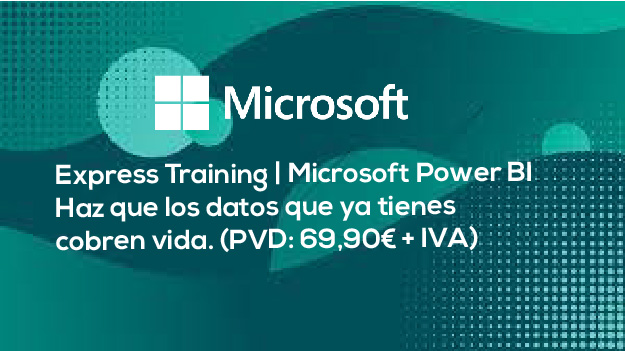 Express Training | Microsoft Power BI: Haz que los datos que ya tienes cobren vida. (PVD: 69,90€ + IVA)