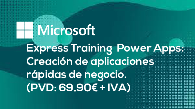 Express Training | Microsoft Power Apps: Creación de aplicaciones rápidas de negocio. (PVD: 69,90€ + IVA)