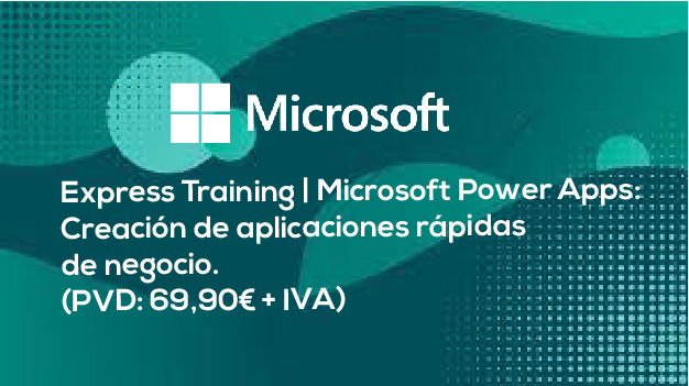 Express Training | Microsoft Power Apps: Creación de aplicaciones rápidas de negocio. (PVD: 69,90€ + IVA)