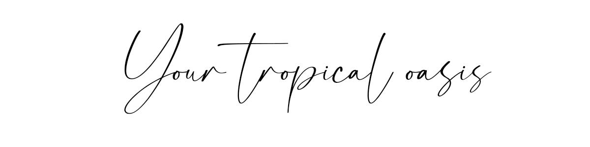Your tropical oasis
