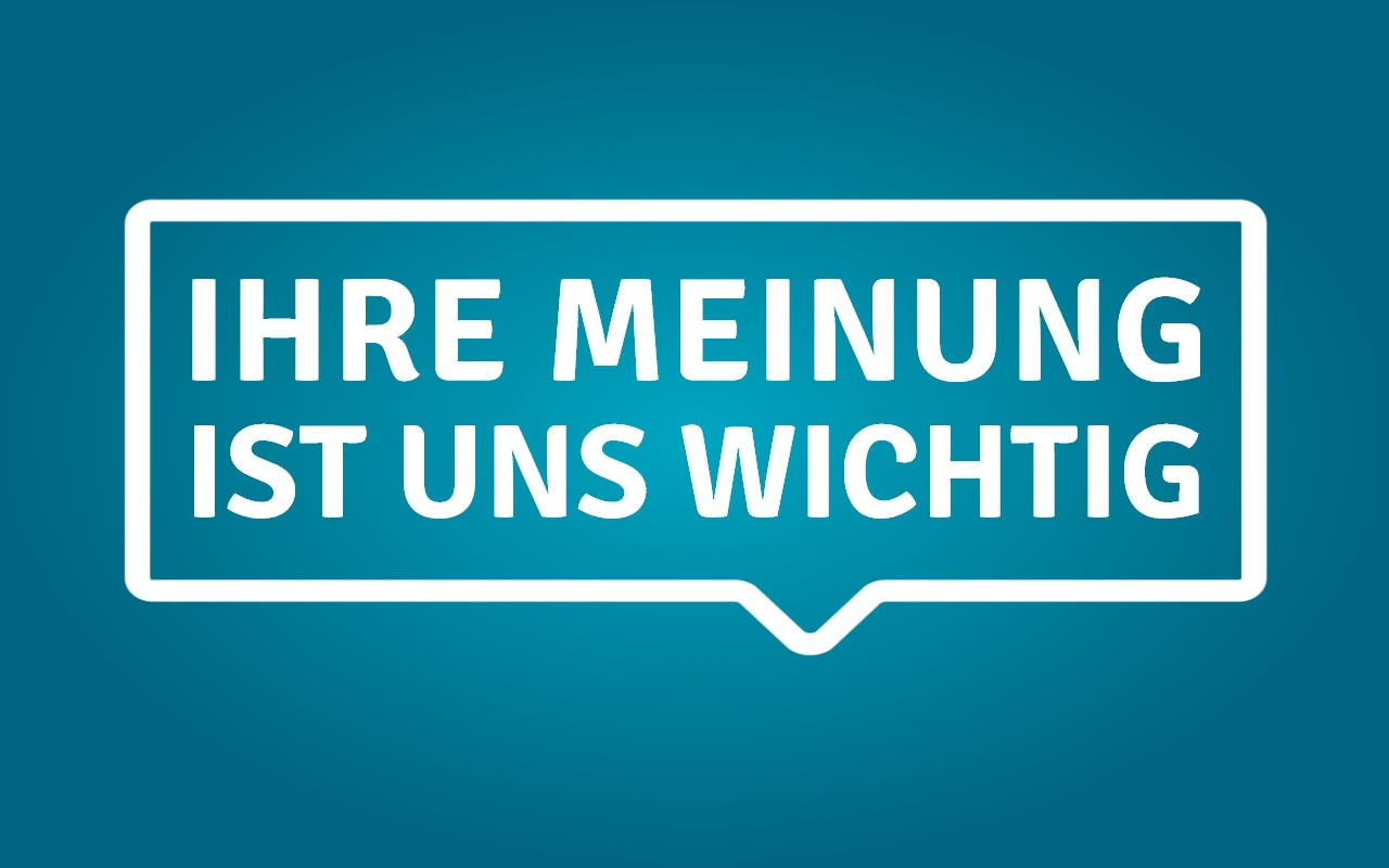 Ihre Meinung ist uns wichtig.